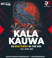 KALA KAUWA (150 BPM MIX) DJ BROTHERS IN THE MIX