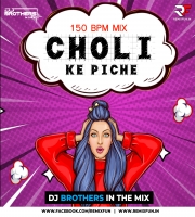 CHOLI KE PICHE (150 BPM MIX) - DJ BROTHERS IN THE MIX