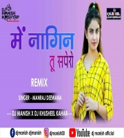 Me Nagin Tu Sapero - Manraj Deewana (Rajasthani Remix) DJ Manish