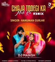Chajja Todegi Ke Medi Ka (Remix) Dj Manish
