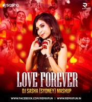 Love Forever Mashup - Dj Sasha (Sydney)