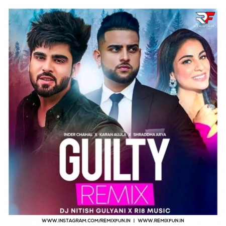 Mr Jatt Com Xxx Video - Guilty (Remix) - DJ Nitish Gulyani x RI8 Music Mp3 Song - RemixFun.In