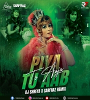 Piya Tu Aab To Aaja (2K22 Remix) - DJ SHREYA X SARFRAZ