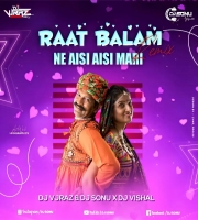 Rat Balam Ne Aisi Aisi Mhari (Remix) Dj Vijraz X Dj Sonu