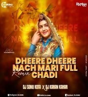 Dheere Dheere Nach Mari Full Chadi (Remix) Dj Sonu Kota X Dj Karan Kahar