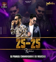 25 - 25 (Remix) Dj Pankaj & Dj Manshu