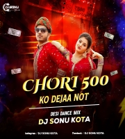 Chori 500 Ko Dejaa Not (Dance Mix) Dj Sonu Kota