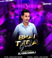 Bhai Tera Gunda (Remix) Dj Dakshraj