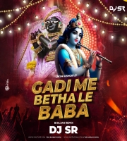 Gadi Me Betha Le Baba (Remix) Dj SR
