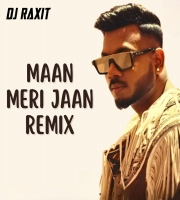 Maan Meri Jaan (Remix) - DJ Raxit