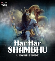 Har Har Shambhu (Remix) - DJ Lucky India & DJ Som
