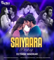 Saiyaara (Mashup) Dj Yash Wadkar