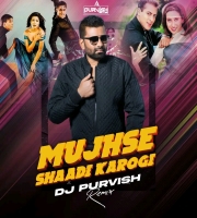 Mujhse Sadi Karogi (Remix) DJ Purvish